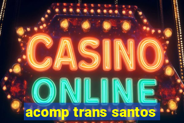 acomp trans santos